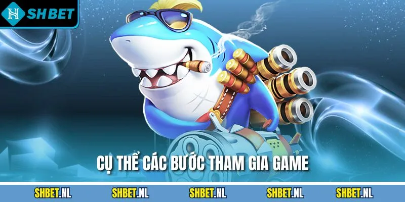 Cụ thể các bước tham gia game