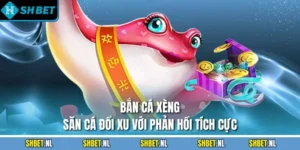 Bắn Cá Xèng