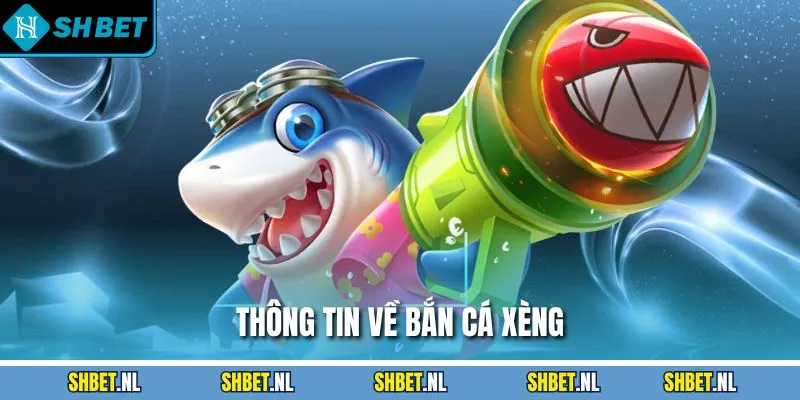 Thông tin về bắn cá xèng