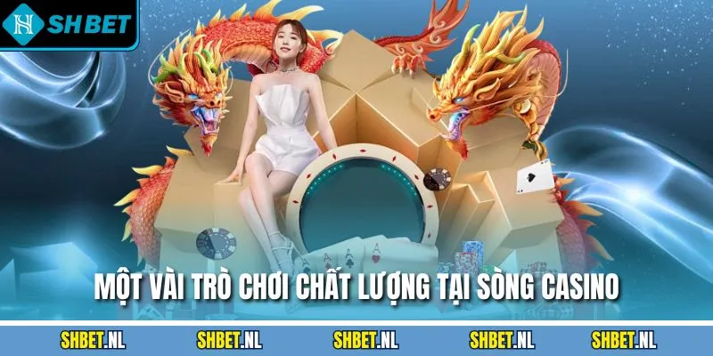 Một vài trò chơi chất lượng tại sòng casino