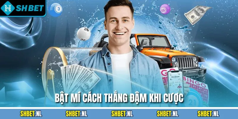 Bật mí cách thắng đậm khi cược