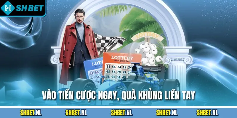 Vào tiền cược ngay, quà khủng liền tay