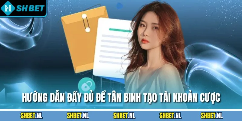 Hướng dẫn đầy đủ để tân binh tạo tài khoản cược