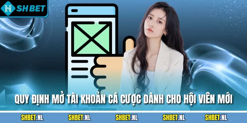 Quy định đăng ký SHBET dành cho hội viên mới