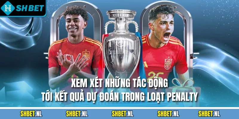 Xem xét những tác động tới kết quả dự đoán trong loạt Penalty