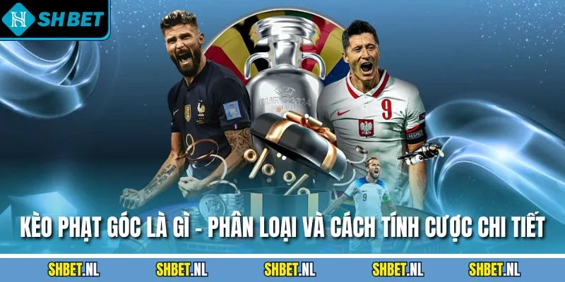 Kèo Phạt Góc Là Gì