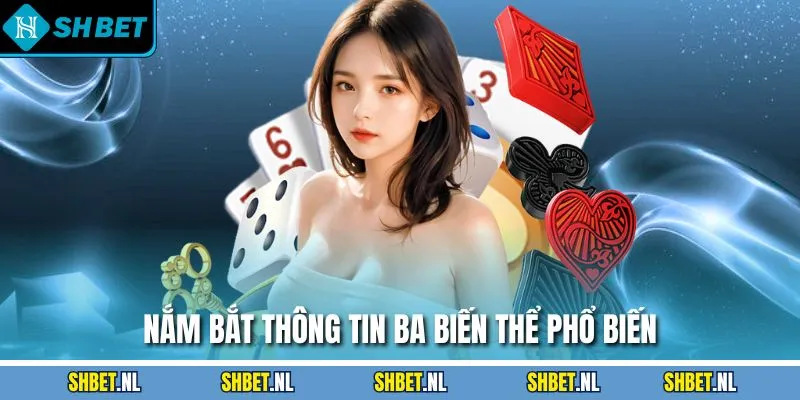 Nắm bắt thông tin ba biến thể phổ biến