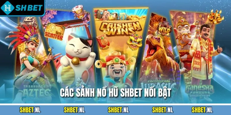 Các sảnh nổ hũ SHBET nổi bật