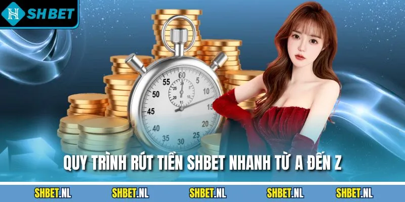 Quy trình rút tiền SHBET nhanh từ A đến Z