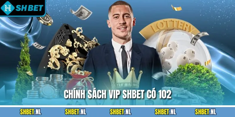 Chính sách VIP SHBET có 102