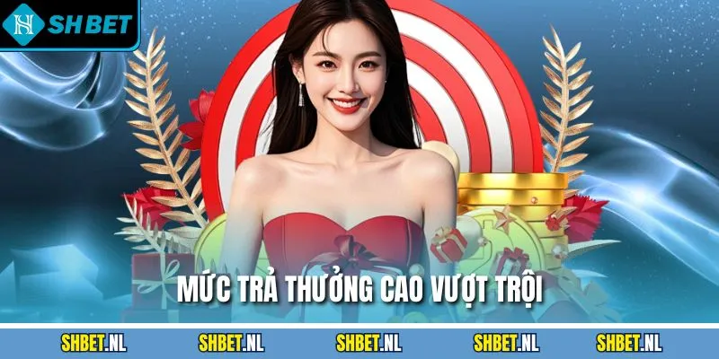 Mức trả thưởng cao vượt trội