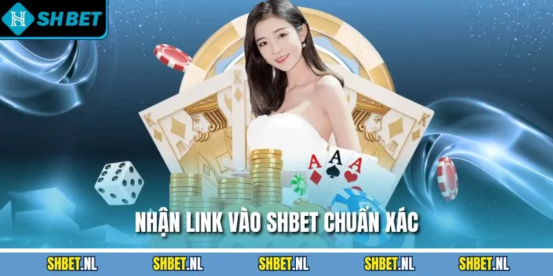 Nhận link vào SHBET chuẩn xác