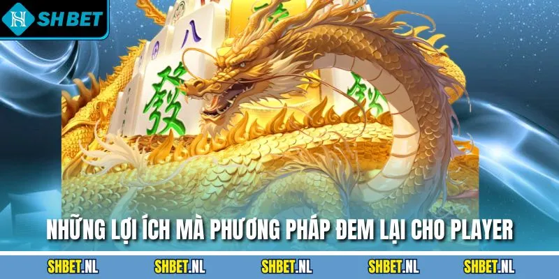 Những lợi ích mà phương pháp đem lại cho player