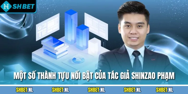 Một số thành tựu nổi bật của tác giả Shinzao Phạm
